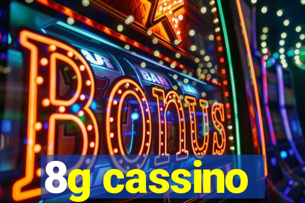 8g cassino